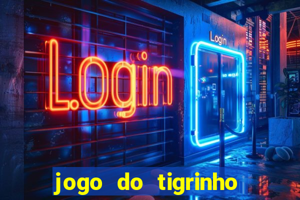 jogo do tigrinho sem deposito